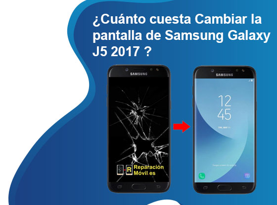 Cuánto cuesta Cambiar la pantalla de Samsung J5 2017