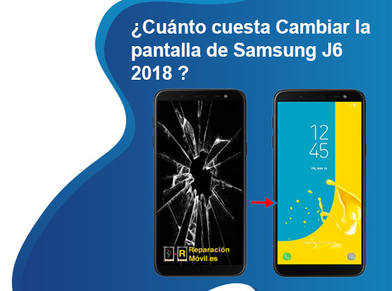 Cuánto cuesta Cambiar la pantalla de Samsung J6 2018