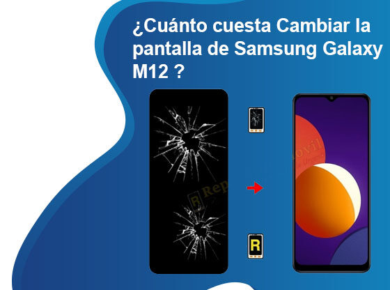 Cuánto cuesta Cambiar la pantalla de Samsung Galaxy M12