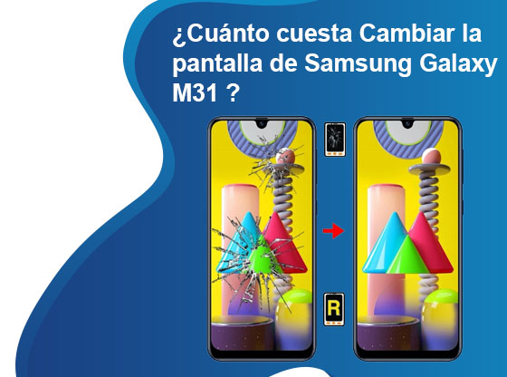 Cuánto cuesta Cambiar la pantalla de Samsung Galaxy M31