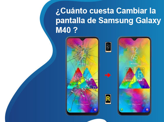 Cuánto cuesta Cambiar la pantalla de Samsung Galaxy M40