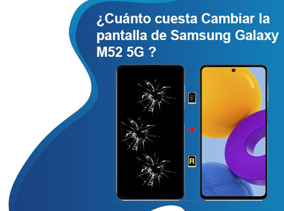 Cuánto cuesta Cambiar la pantalla de Samsung Galaxy M52 5G
