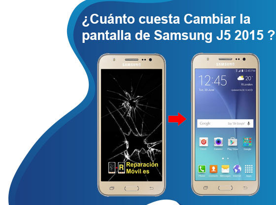 Cuánto cuesta Cambiar la pantalla de Samsung J5 2015