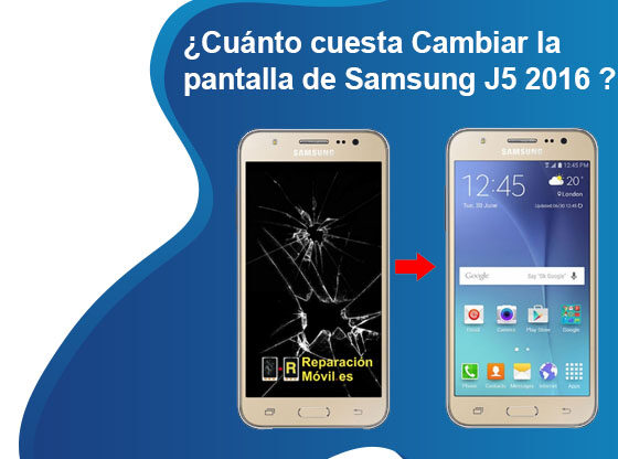 Cuánto cuesta Cambiar la pantalla de Samsung J5 2016