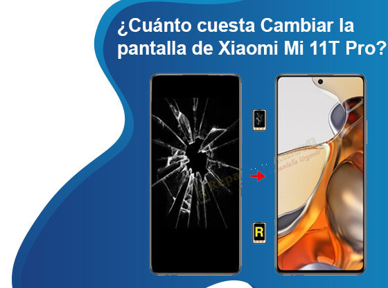 Cuánto cuesta Cambiar la pantalla de Xiaomi Mi 11T Pro