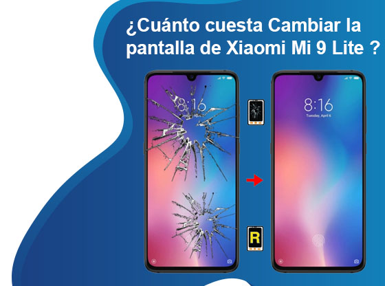 Cuánto cuesta Cambiar la pantalla de Xiaomi Mi 9 Lite