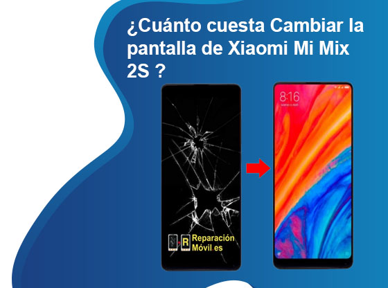 Cuánto cuesta Cambiar la pantalla de Xiaomi Mi Mix 2S