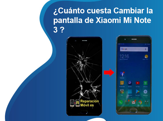 Cuánto cuesta Cambiar la pantalla de Xiaomi Mi Note 3