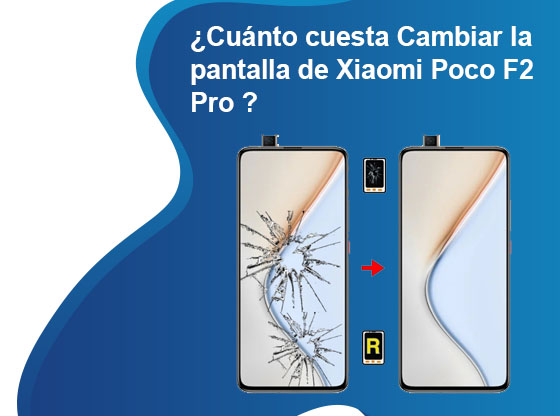 Cuánto cuesta Cambiar la pantalla de Xiaomi Poco F2 Pro