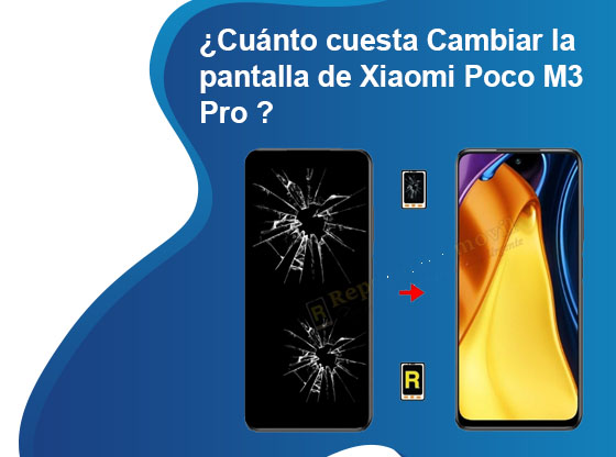 Cuánto cuesta Cambiar la pantalla de Xiaomi Poco M3 Pro
