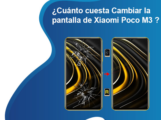 Cuánto cuesta Cambiar la pantalla de Xiaomi Poco M3