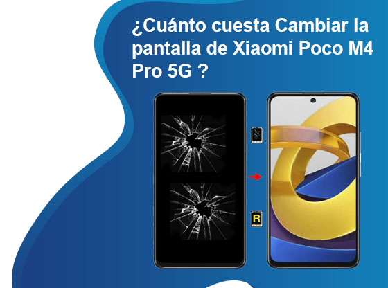 Cuánto cuesta Cambiar la pantalla de Xiaomi Poco M4 Pro 5G
