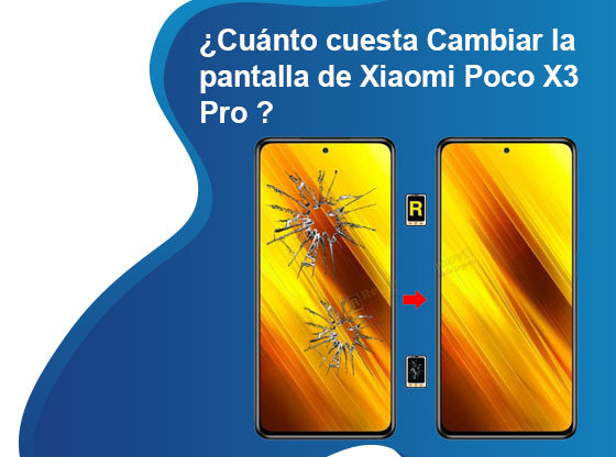 Cuánto cuesta Cambiar la pantalla de Xiaomi Poco X3 Pro