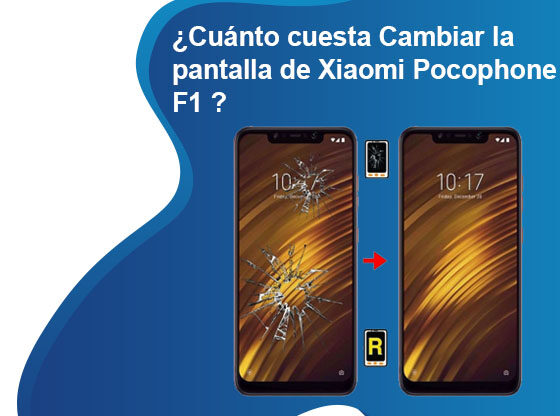 Cuánto cuesta Cambiar la pantalla de Xiaomi Pocophone F1