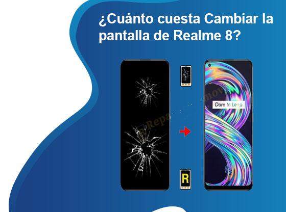 Cuánto cuesta Cambiar la pantalla de Realme 8