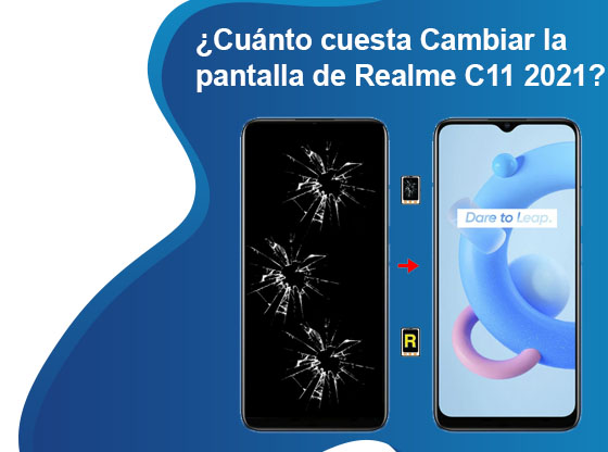 Cuánto cuesta Cambiar la pantalla de Realme C11 2021