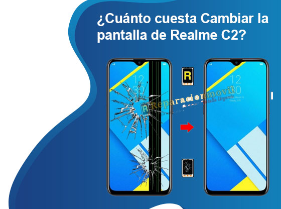 Cuánto cuesta Cambiar la pantalla de Realme C2
