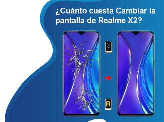 Cuánto cuesta Cambiar la pantalla de Realme X2