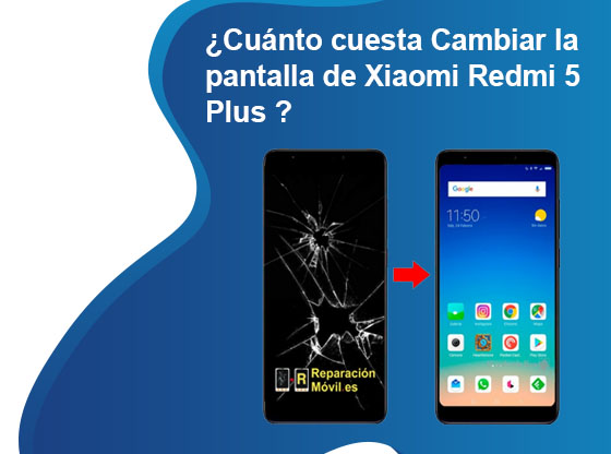 Cuánto cuesta Cambiar la pantalla de Xiaomi Redmi 5 Plus
