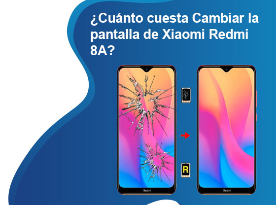 Cuánto cuesta Cambiar la pantalla de Xiaomi Redmi 8A