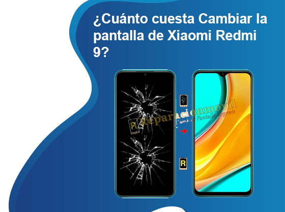 Cuánto cuesta Cambiar la pantalla de Xiaomi Redmi 9