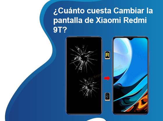 Cuánto cuesta Cambiar la pantalla de Xiaomi Redmi 9T