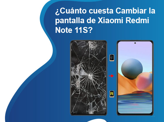 Cuánto cuesta Cambiar la pantalla de Xiaomi Redmi Note 11S