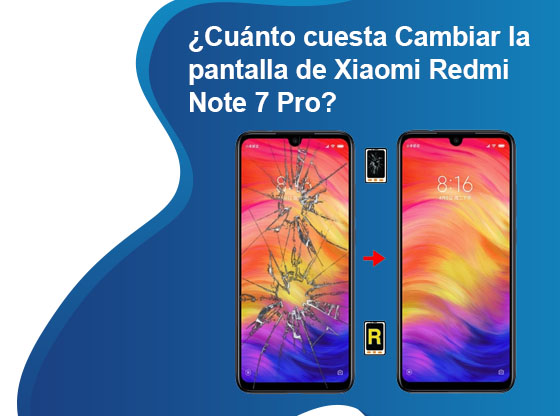 Cuánto cuesta Cambiar la pantalla de Xiaomi Redmi Note 7 Pro