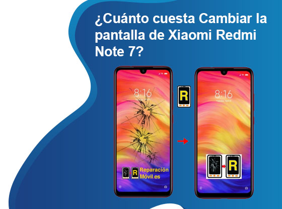 Cuánto cuesta Cambiar la pantalla de Xiaomi Redmi Note 7