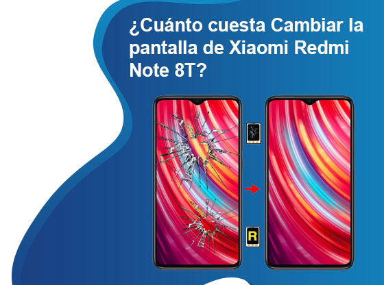 Cuánto cuesta Cambiar la pantalla de Xiaomi Redmi Note 8T
