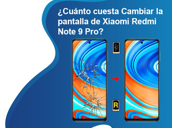 Cuánto cuesta Cambiar la pantalla de Xiaomi Redmi Note 9 Pro